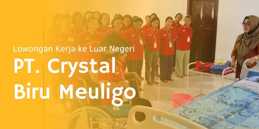 Lowongan Kerja ke Luar Negeri PT. Crystal Biru Meuligo